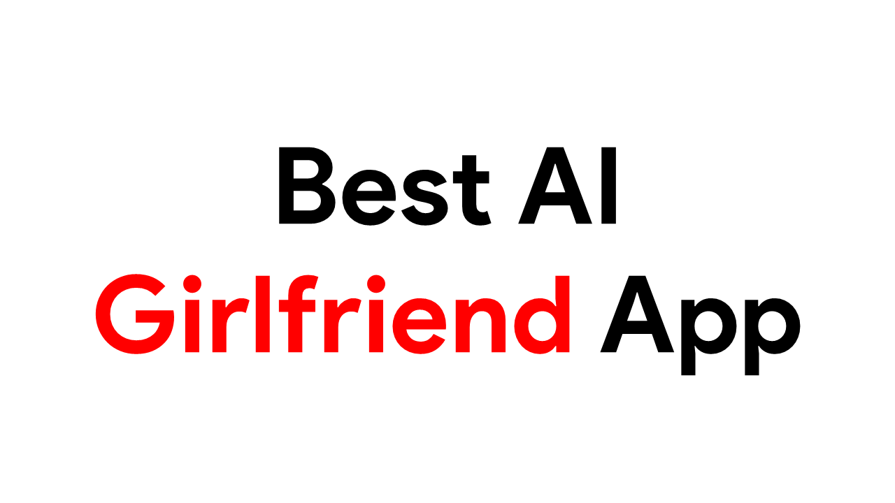 Best AI Girlfriend App