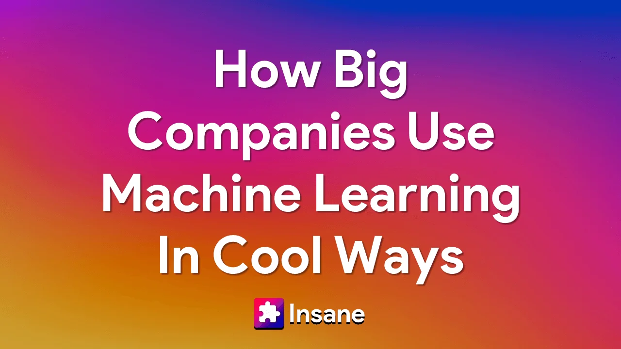How Big Companies Are Using Machine Learning? Cool Machine Learning Applications