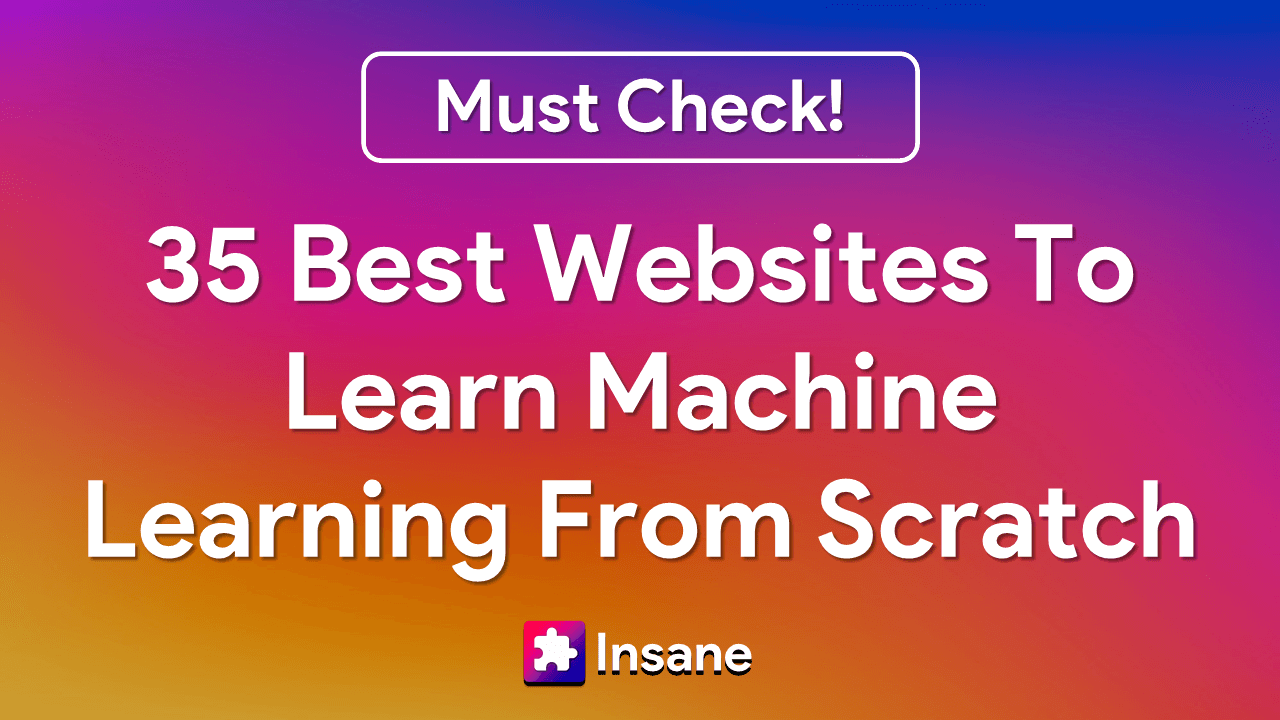 Best Resources To Learn Machine Learning From Scratch