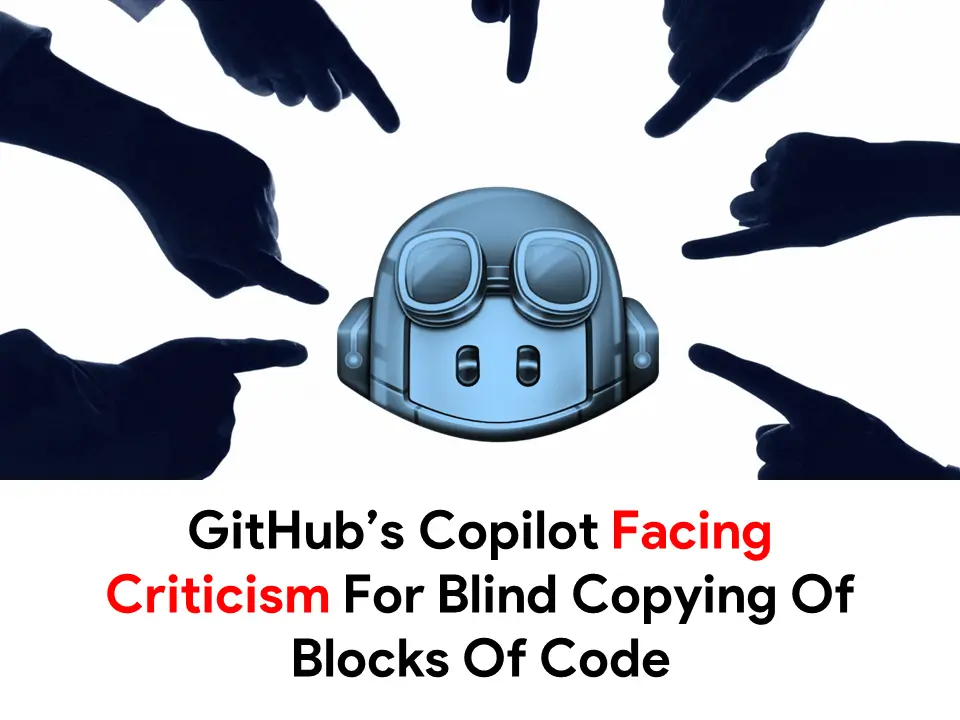 GitHub’s Commercial AI Tool Copilot Facing Criticism From Open-Source Community For Blind Copying Of Blocks Of Code
