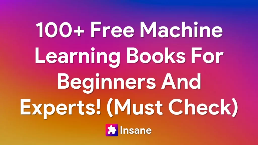 100+ Best Free Machine Learning Books For Beginners And Experts