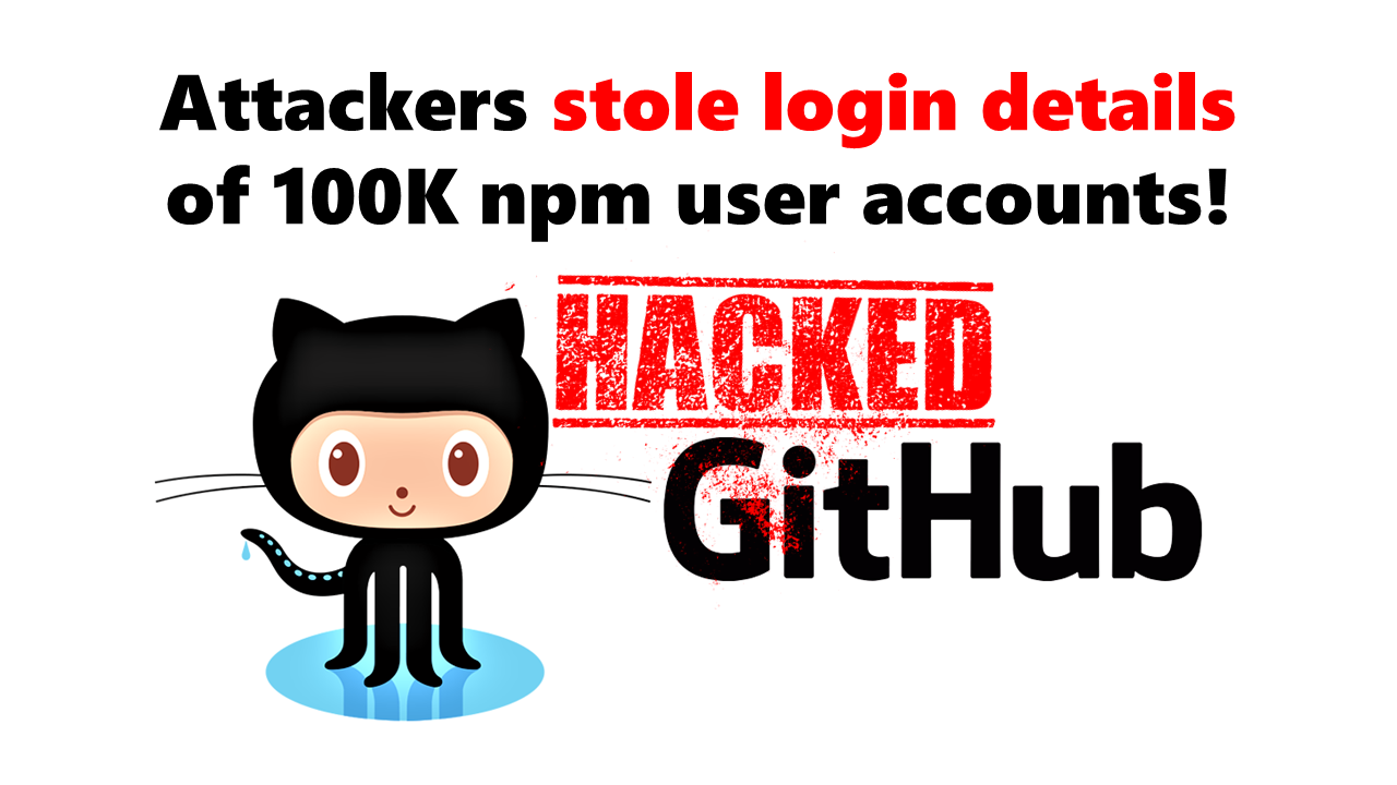 hackers attacked github and stole details of 100k npm users