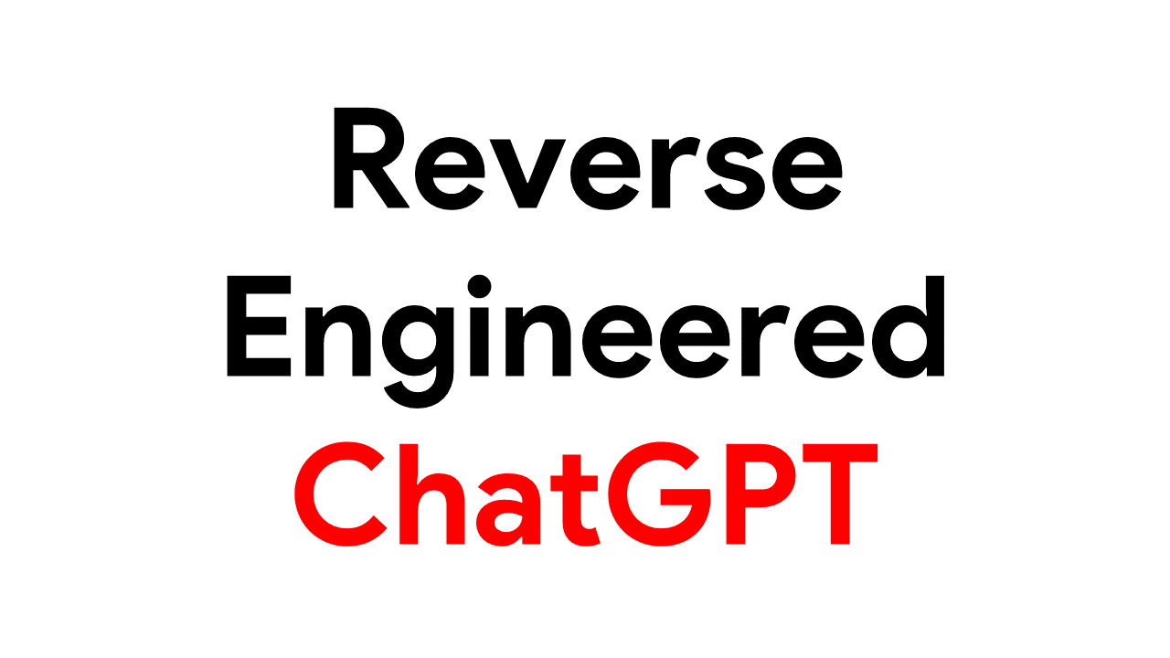 Reverse Engineered ChatGPT