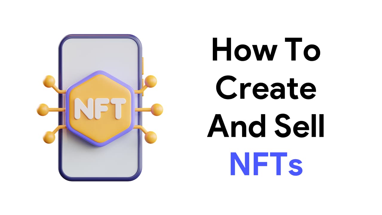 How To Create And Sell NFT In 2024? How To Create NFTs