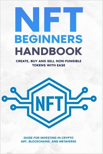 NFT Beginners Handbook - Create, Buy and Sell Non-Fungible Tokens with Ease