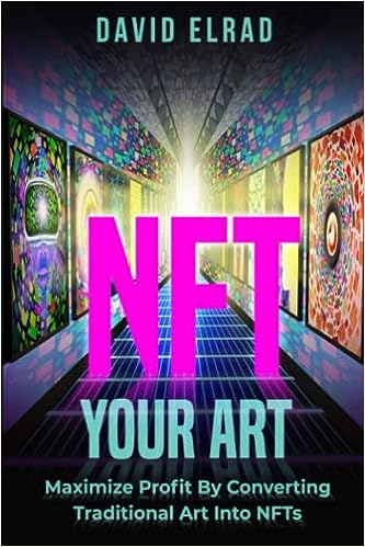 NFT Your Art -  Maximize Profit By Converting Traditional Art Into NFTs