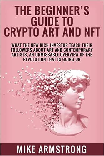 The Beginner’s Guide to Crypto Art and NFT