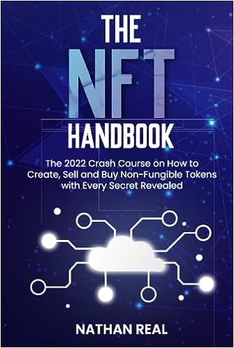 The NFT Handbook - Crash Course on How to Create, Sell and Buy Non-Fungible Tokens with Every Secret Revealed