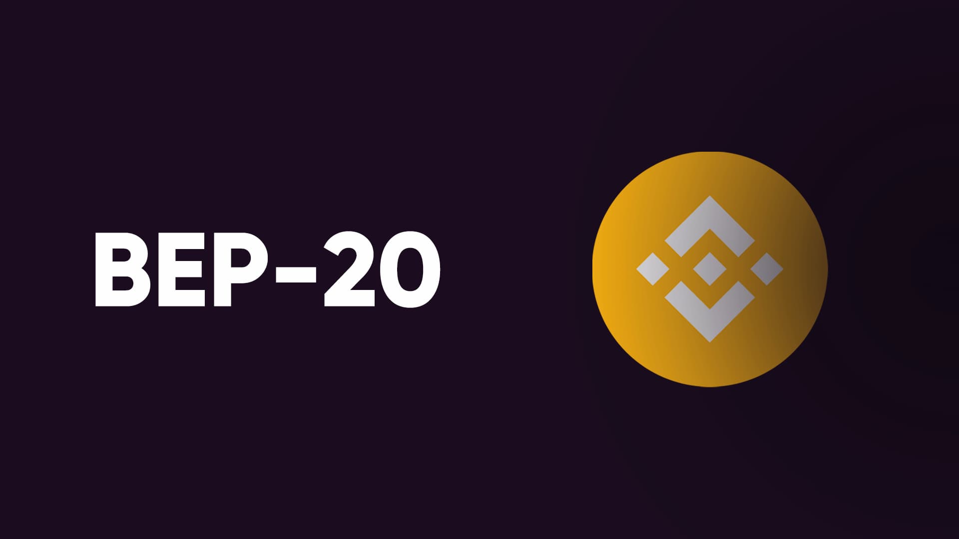 BEP20 - Everything About This Binance Smart Chain Token What Is BEP-20