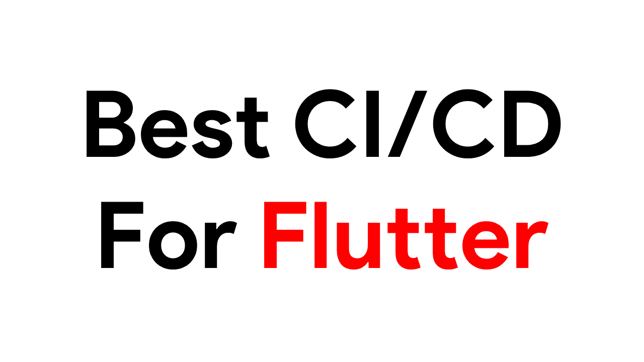 Best CI/CD For Flutter