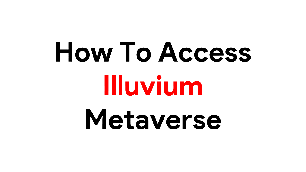 How To Access Illuvium Metaverse