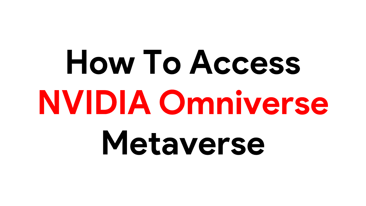 How To Access NVIDIA Omniverse Metaverse