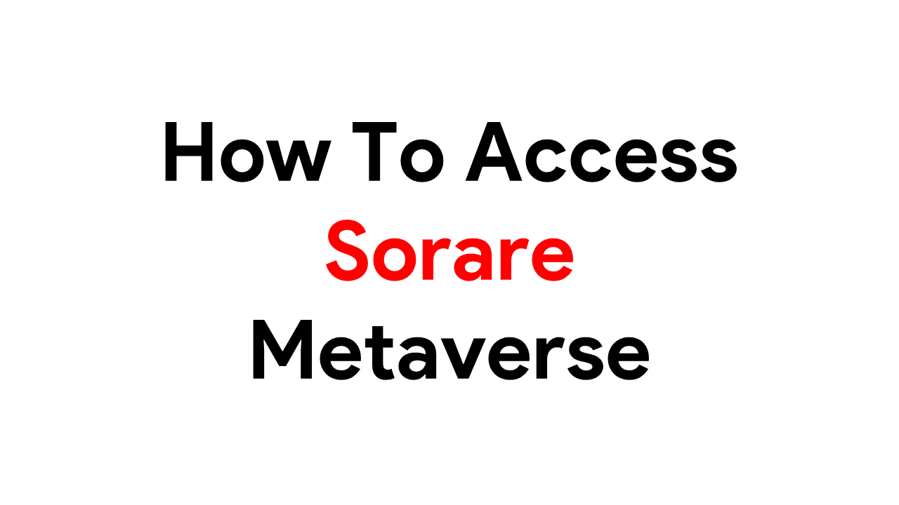 How To Access Sorare Metaverse