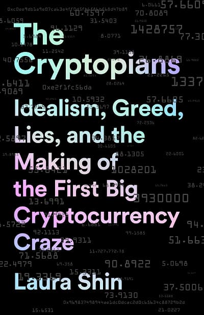 The Cryptopians Idealism, Greed, Lies, and the Making of the First Big Cryptocurrency Craze pdf