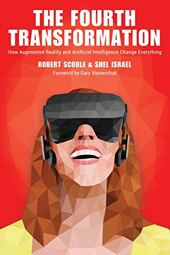 The Fourth Transformation: How Augmented Reality & Artificial Intelligence Will Change Everything PDF