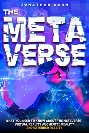 The Metaverse: What Do You Need To Know About The Metaverse PDF Free Download