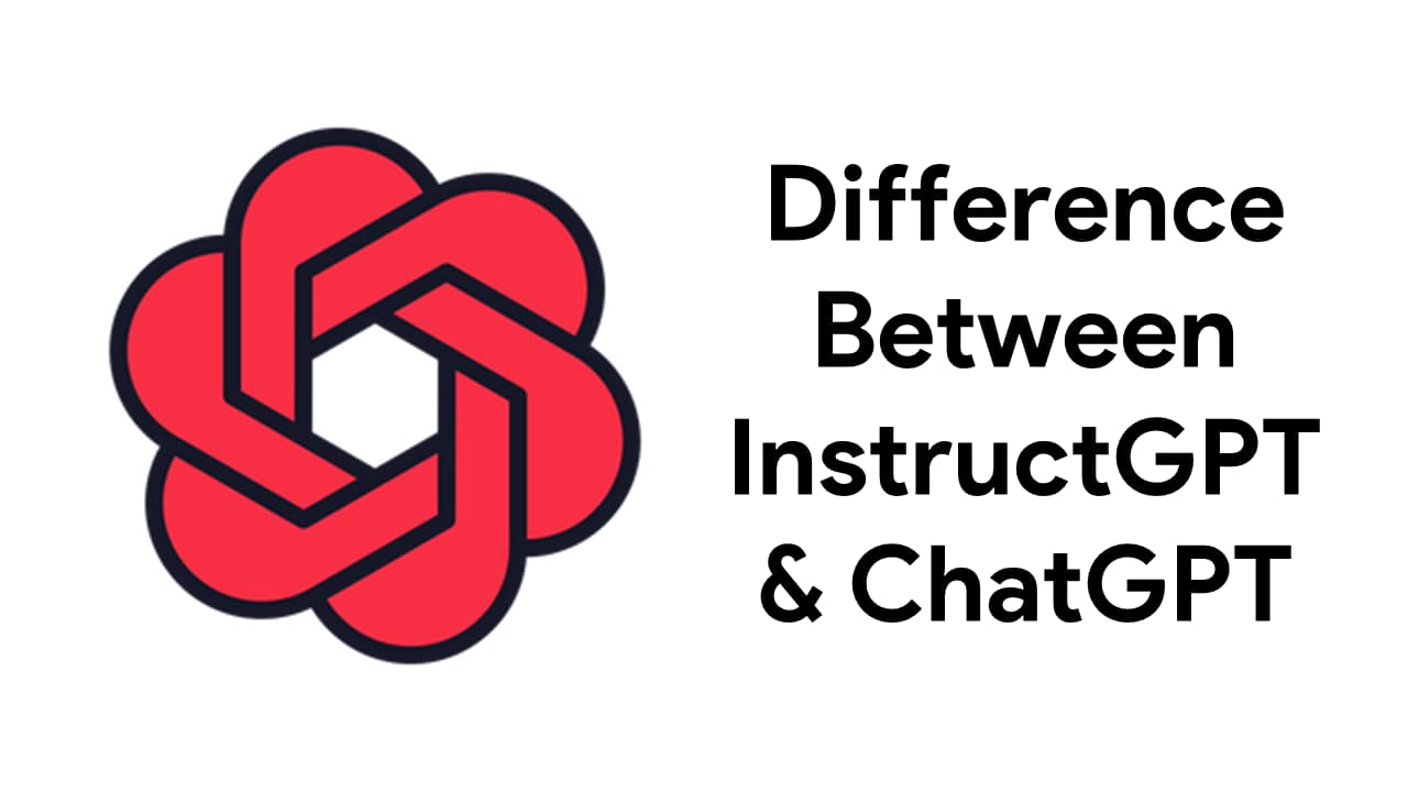 Difference Between InstructGPT and ChatGPT
