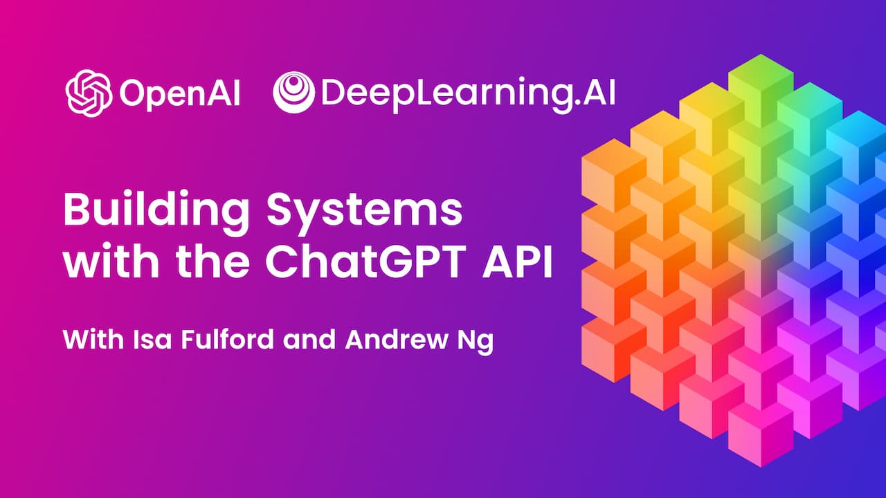 Building Systems With The ChatGPT API - OpenAI Course