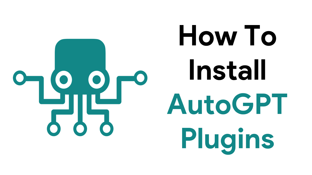How To Install AutoGPT Plugins