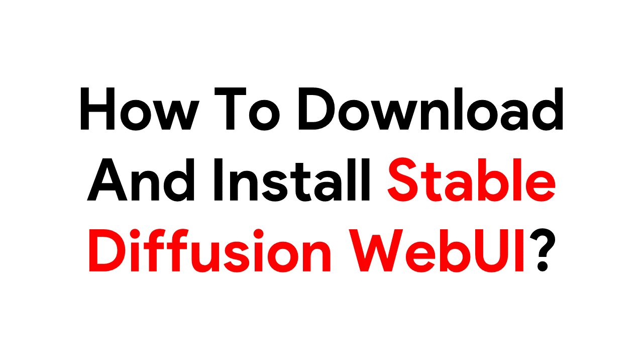 How To Install Stable Diffusion WebUI