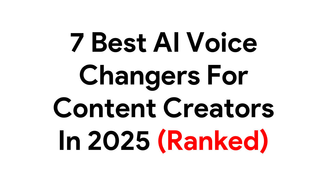 7 Best AI Voice Changers for Content Creators in 2025 (Ranked) Best AI Voice Changers